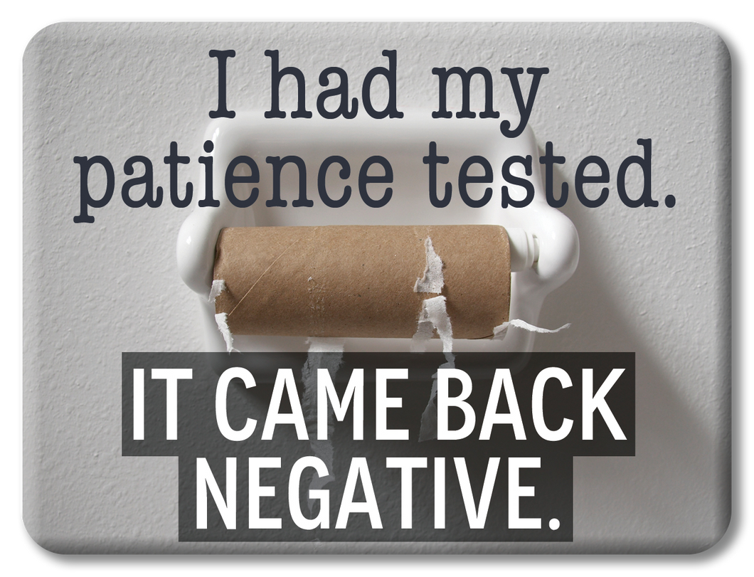 Patience Tested Funny Magnet