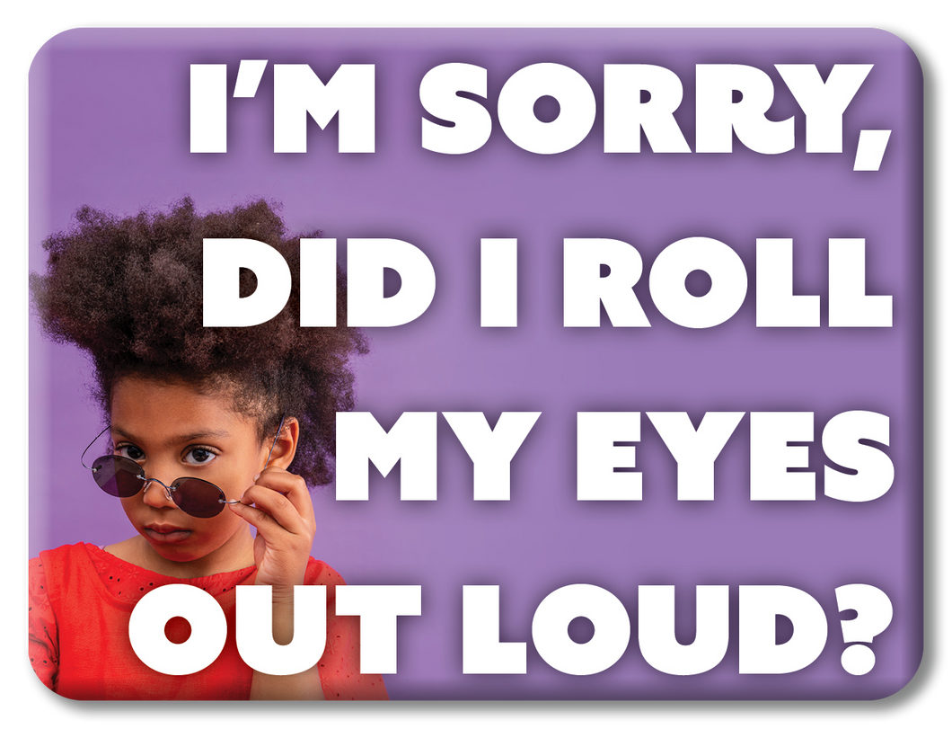 Roll My Eyes Funny Magnet